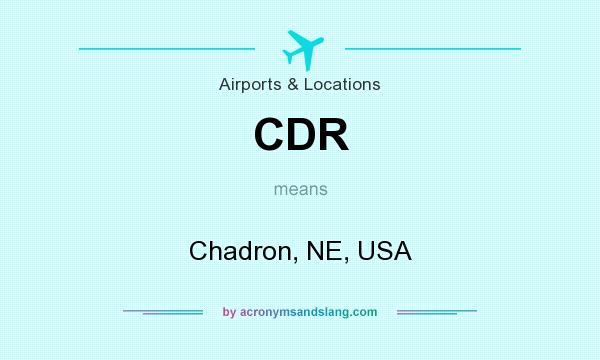 What does CDR mean? It stands for Chadron, NE, USA