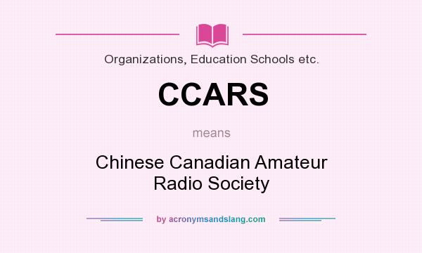 What does CCARS mean? It stands for Chinese Canadian Amateur Radio Society