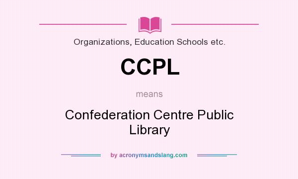 What does CCPL mean? It stands for Confederation Centre Public Library