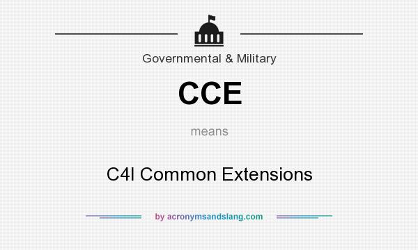 What does CCE mean? It stands for C4I Common Extensions