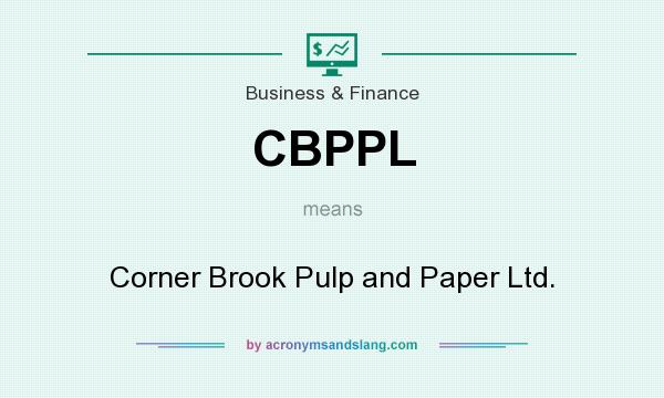 What does CBPPL mean? It stands for Corner Brook Pulp and Paper Ltd.