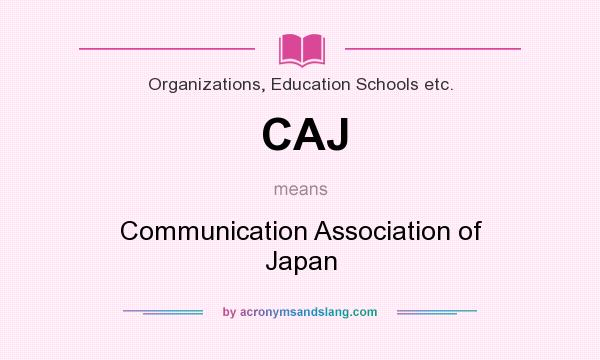 What does CAJ mean? It stands for Communication Association of Japan