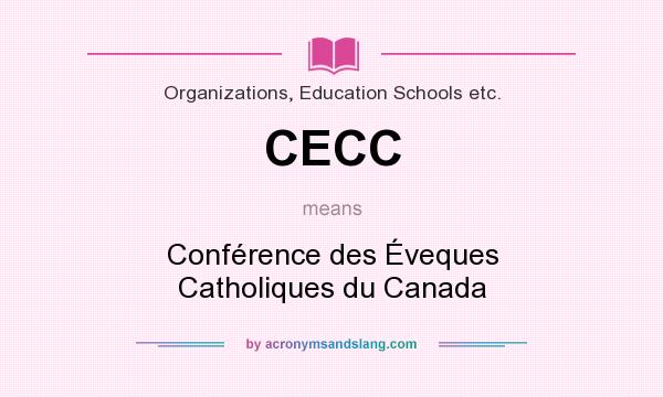What does CECC mean? It stands for Conférence des Éveques Catholiques du Canada