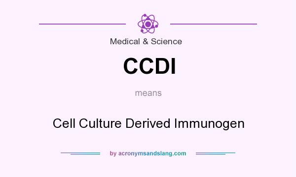 What does CCDI mean? It stands for Cell Culture Derived Immunogen