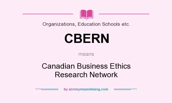 What does CBERN mean? It stands for Canadian Business Ethics Research Network