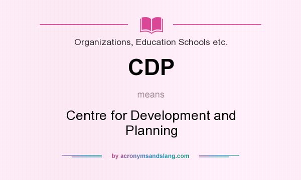 What does CDP mean? It stands for Centre for Development and Planning