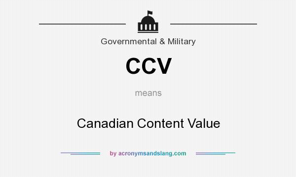 What does CCV mean? It stands for Canadian Content Value