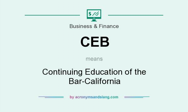 What does CEB mean? It stands for Continuing Education of the Bar-California