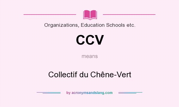 What does CCV mean? It stands for Collectif du Chêne-Vert