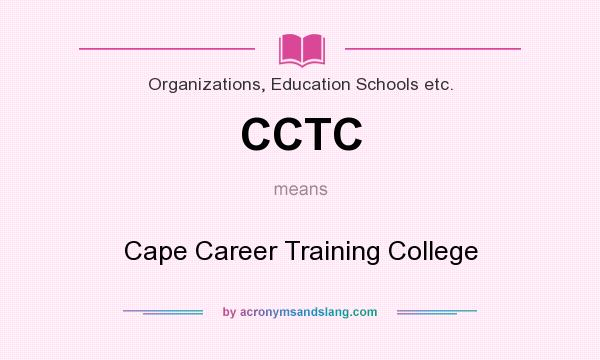 What does CCTC mean? It stands for Cape Career Training College