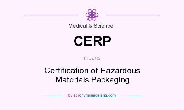 What does CERP mean? It stands for Certification of Hazardous Materials Packaging