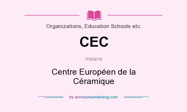 What does CEC mean? It stands for Centre Européen de la Céramique