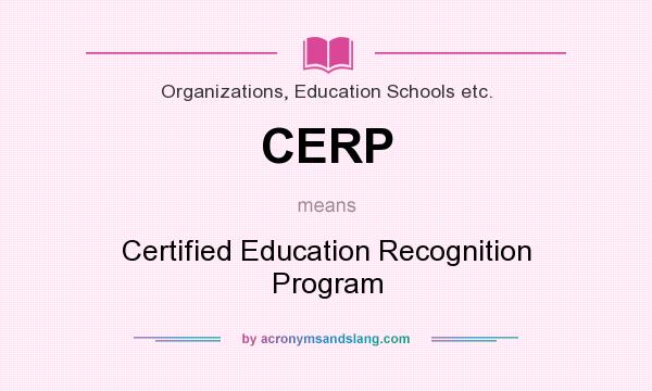 What does CERP mean? It stands for Certified Education Recognition Program