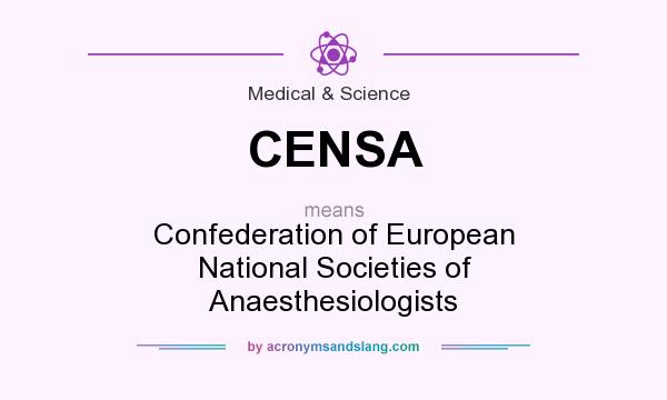 What does CENSA mean? It stands for Confederation of European National Societies of Anaesthesiologists