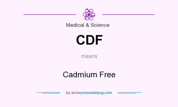 What does CDF mean? It stands for Cadmium Free