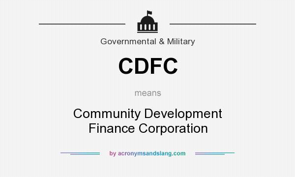 What does CDFC mean? It stands for Community Development Finance Corporation