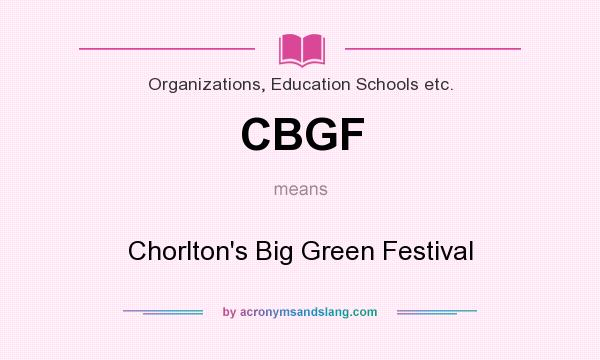 What does CBGF mean? It stands for Chorlton`s Big Green Festival