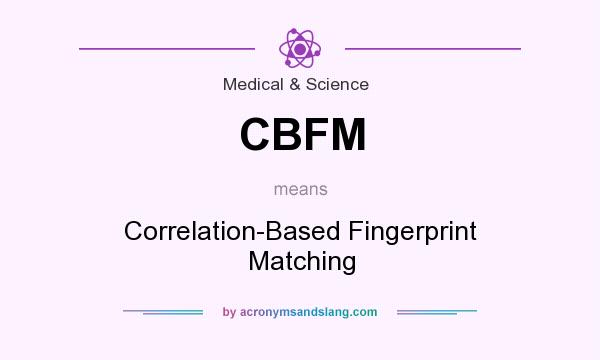 What does CBFM mean? It stands for Correlation-Based Fingerprint Matching