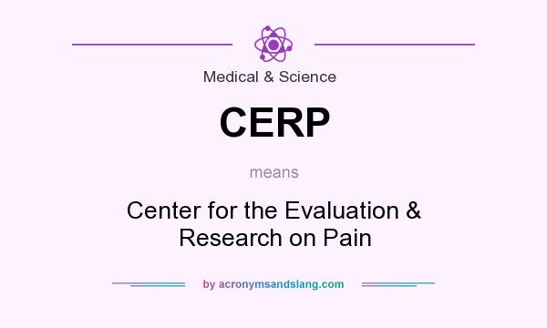 What does CERP mean? It stands for Center for the Evaluation & Research on Pain