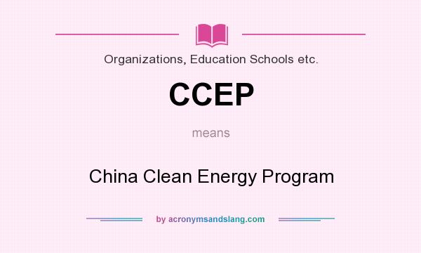 What does CCEP mean? It stands for China Clean Energy Program
