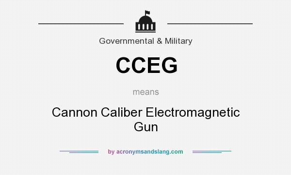 What does CCEG mean? It stands for Cannon Caliber Electromagnetic Gun