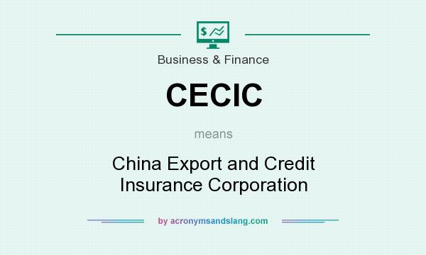 What does CECIC mean? It stands for China Export and Credit Insurance Corporation