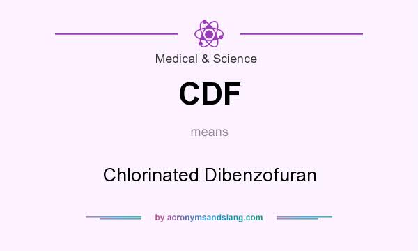 What does CDF mean? It stands for Chlorinated Dibenzofuran