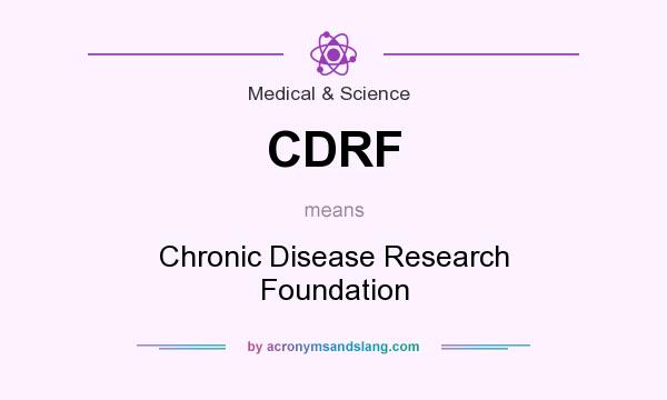 What does CDRF mean? It stands for Chronic Disease Research Foundation