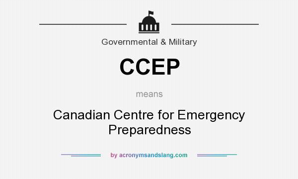 What does CCEP mean? It stands for Canadian Centre for Emergency Preparedness