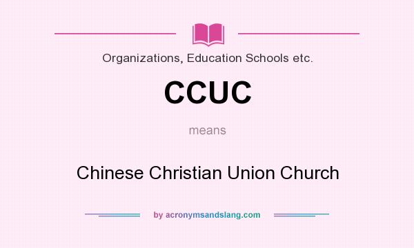 What does CCUC mean? It stands for Chinese Christian Union Church