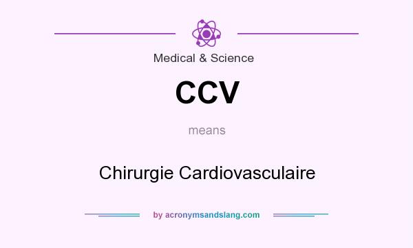 What does CCV mean? It stands for Chirurgie Cardiovasculaire