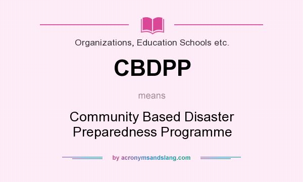 What does CBDPP mean? It stands for Community Based Disaster Preparedness Programme