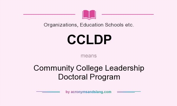 What does CCLDP mean? It stands for Community College Leadership Doctoral Program