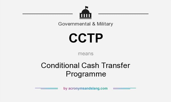 What does CCTP mean? It stands for Conditional Cash Transfer Programme