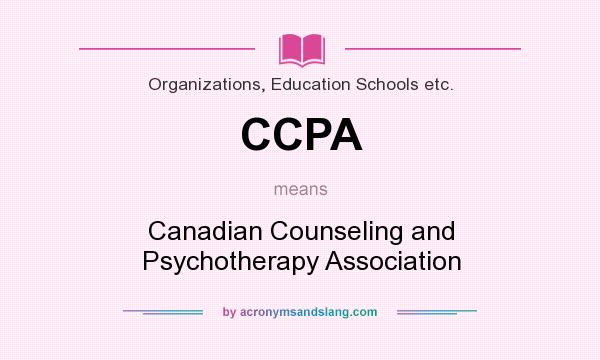 What does CCPA mean? It stands for Canadian Counseling and Psychotherapy Association