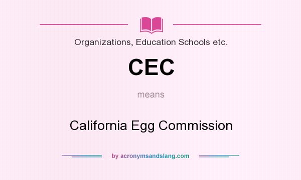 What does CEC mean? It stands for California Egg Commission