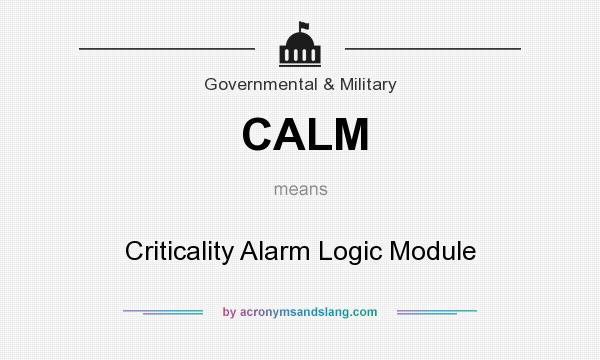 What does CALM mean? It stands for Criticality Alarm Logic Module