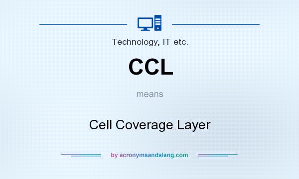 What does CCL mean? It stands for Cell Coverage Layer