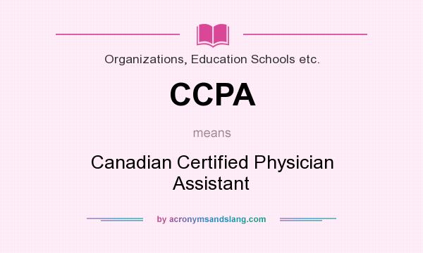 What does CCPA mean? It stands for Canadian Certified Physician Assistant