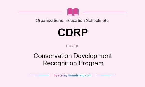 What does CDRP mean? It stands for Conservation Development Recognition Program