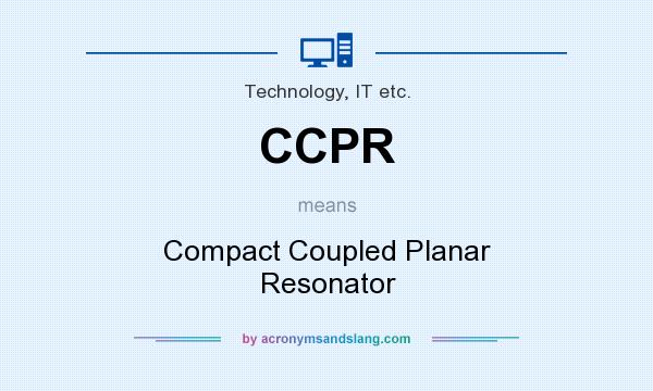 What does CCPR mean? It stands for Compact Coupled Planar Resonator