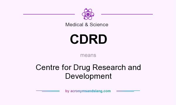 What does CDRD mean? It stands for Centre for Drug Research and Development