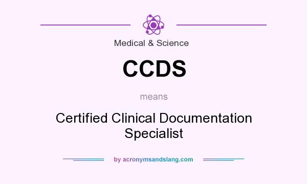 What does CCDS mean? It stands for Certified Clinical Documentation Specialist