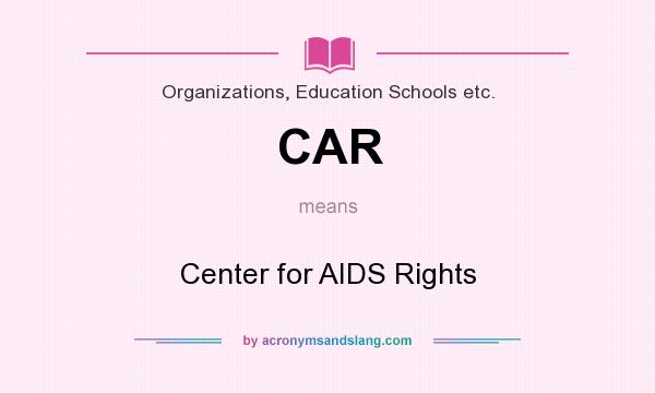 What does CAR mean? It stands for Center for AIDS Rights