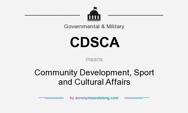 What does CDSCA mean? It stands for Community Development, Sport and Cultural Affairs