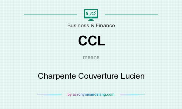 What does CCL mean? It stands for Charpente Couverture Lucien
