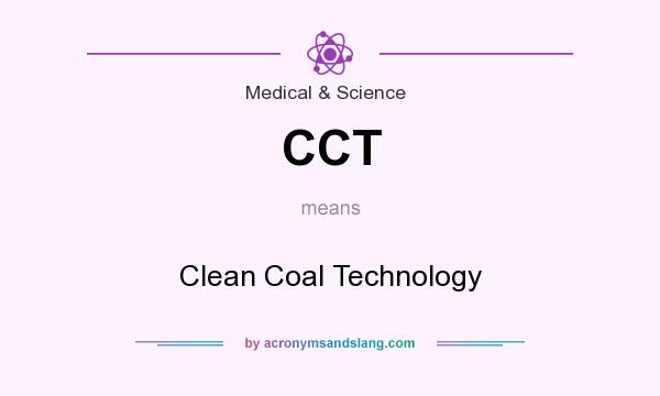 What does CCT mean? It stands for Clean Coal Technology