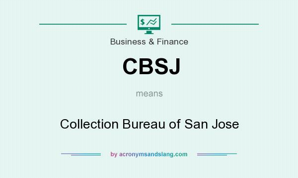 What does CBSJ mean? It stands for Collection Bureau of San Jose