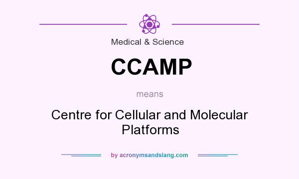 What does CCAMP mean? It stands for Centre for Cellular and Molecular Platforms