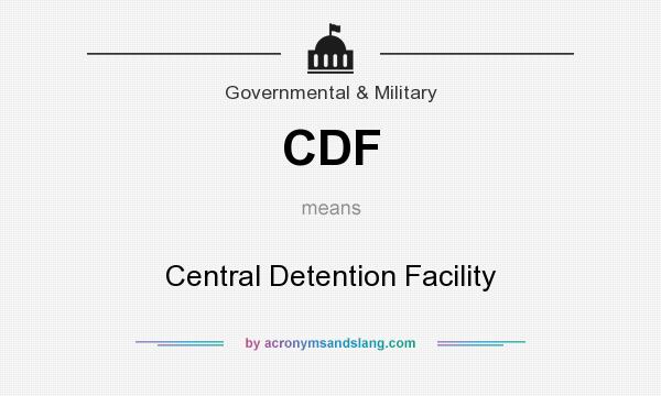 What does CDF mean? It stands for Central Detention Facility
